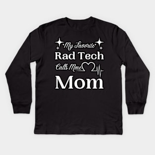 My Favorite Rad Tech Calls Me Mom, Radiologic Technologist Mom Gift Kids Long Sleeve T-Shirt